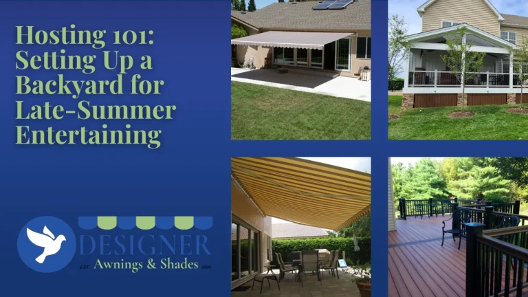 Blog cover: Hosting 101, setting up a backyard for late-summer entertaining, with four awning and deck photos